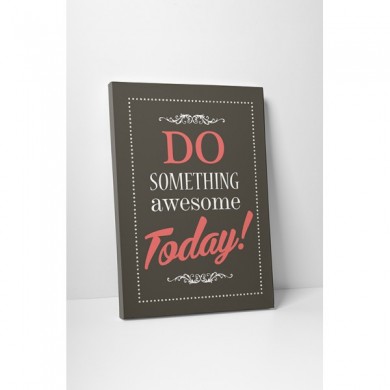tablou canvas, imprimari, do something awesome today