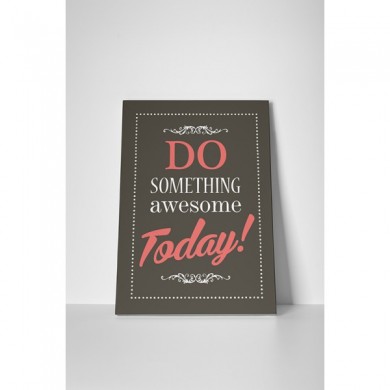 tablou canvas, imprimari, do something awesome today